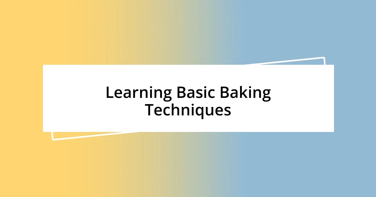 Learning Basic Baking Techniques