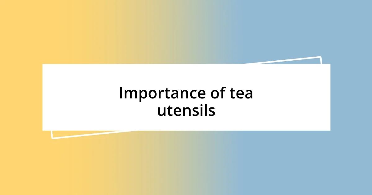 Importance of tea utensils