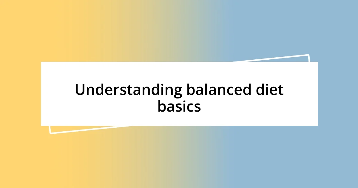 Understanding balanced diet basics