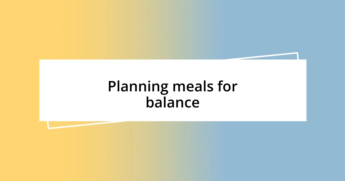 Planning meals for balance