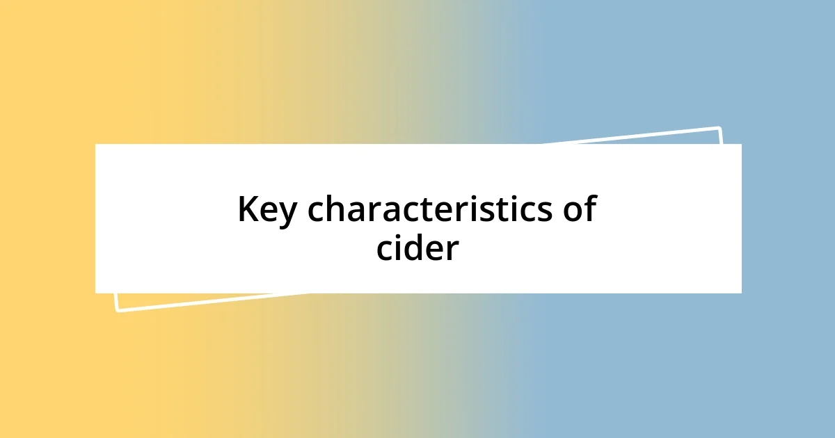 Key characteristics of cider