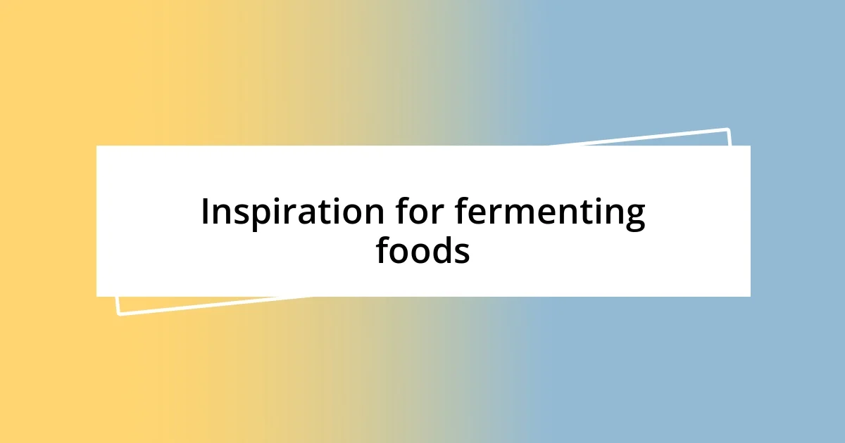 Inspiration for fermenting foods