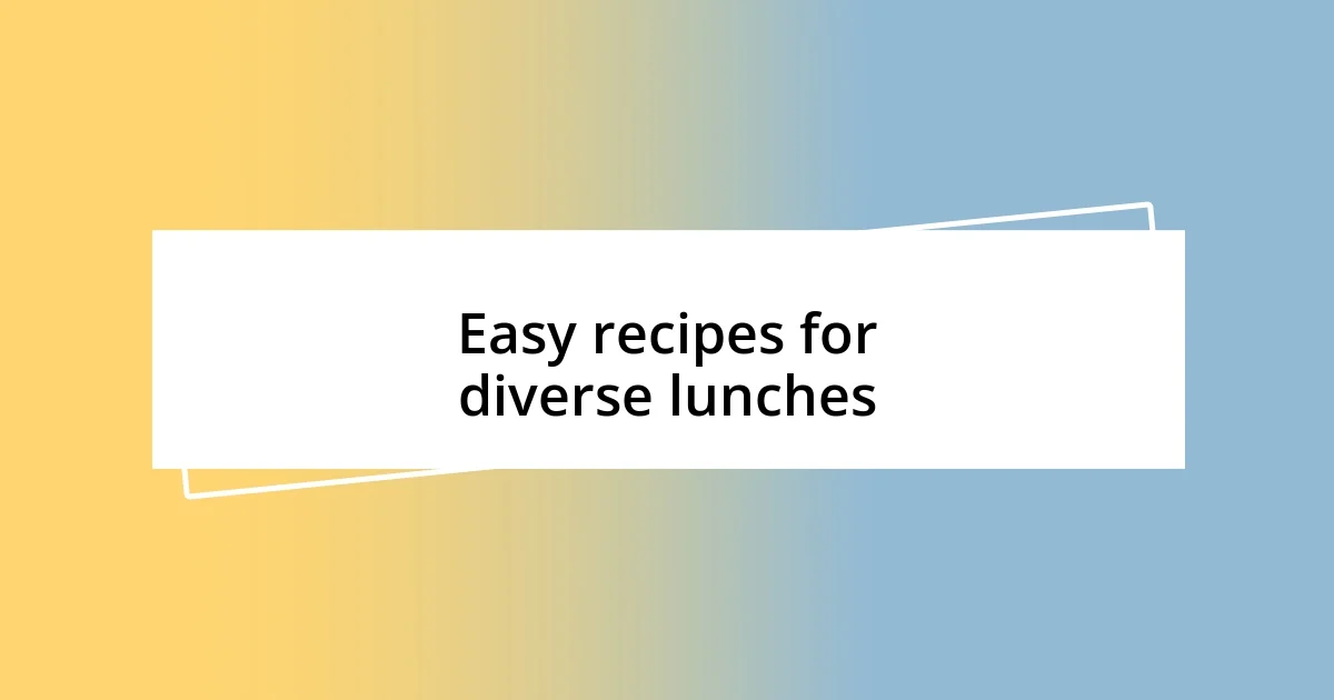 Easy recipes for diverse lunches