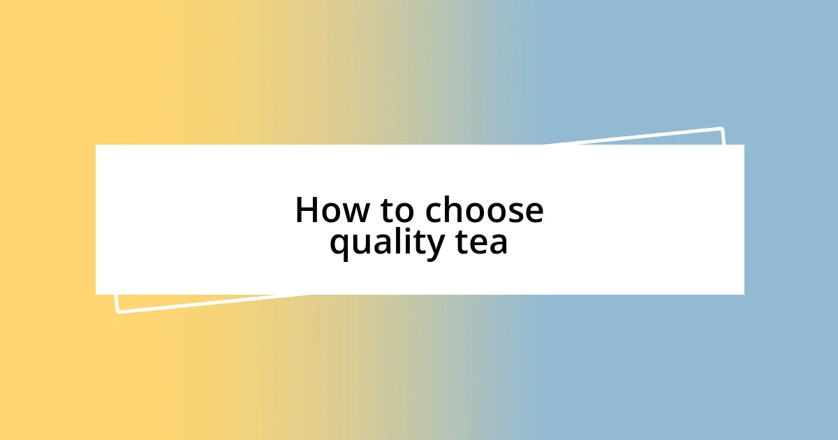 How to choose quality tea