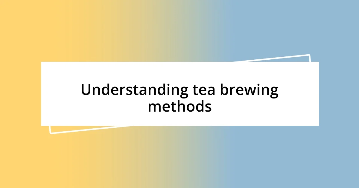 Understanding tea brewing methods