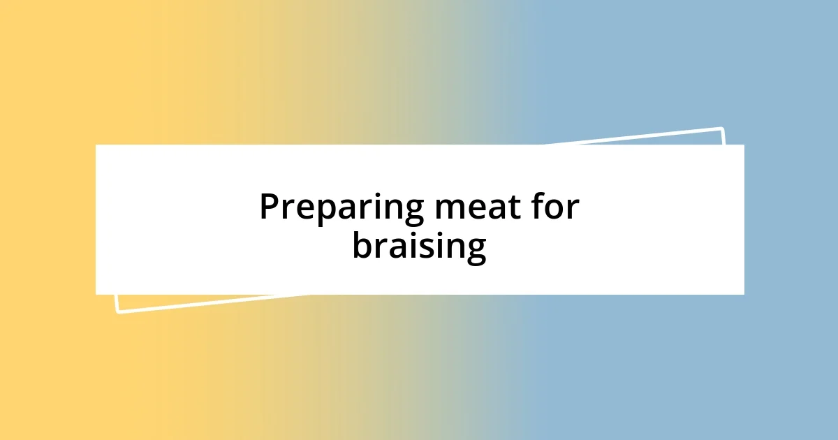 Preparing meat for braising