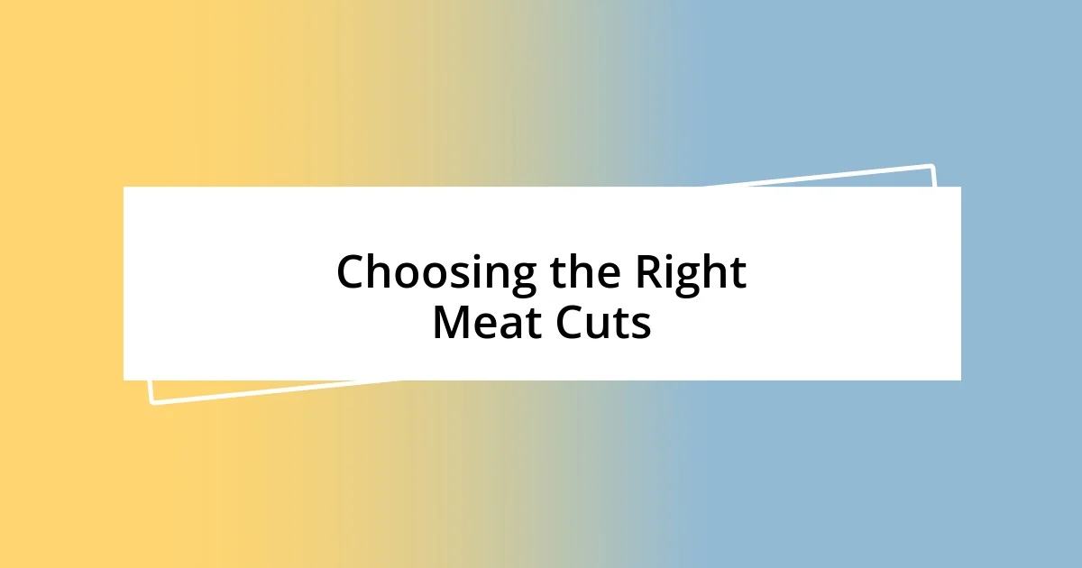 Choosing the Right Meat Cuts