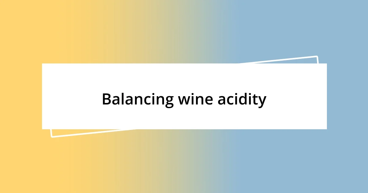 Balancing wine acidity