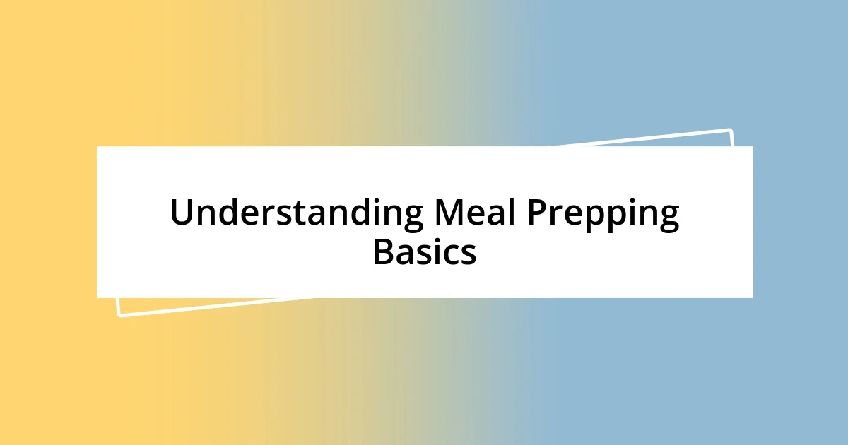 Understanding Meal Prepping Basics