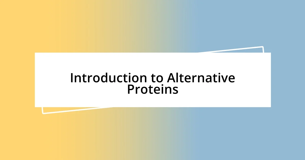 Introduction to Alternative Proteins