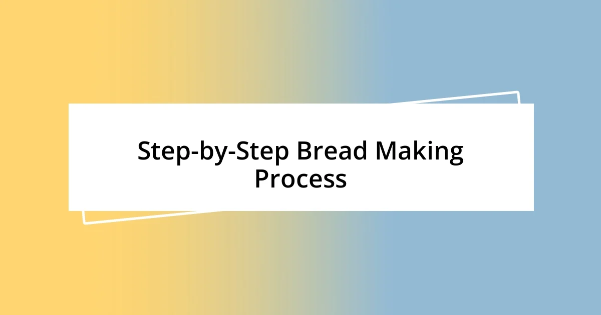 Step-by-Step Bread Making Process