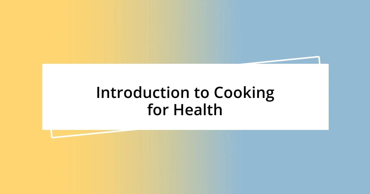 Introduction to Cooking for Health