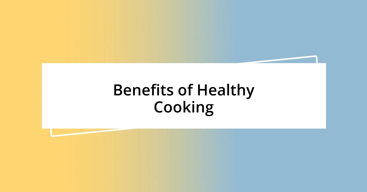 Benefits of Healthy Cooking