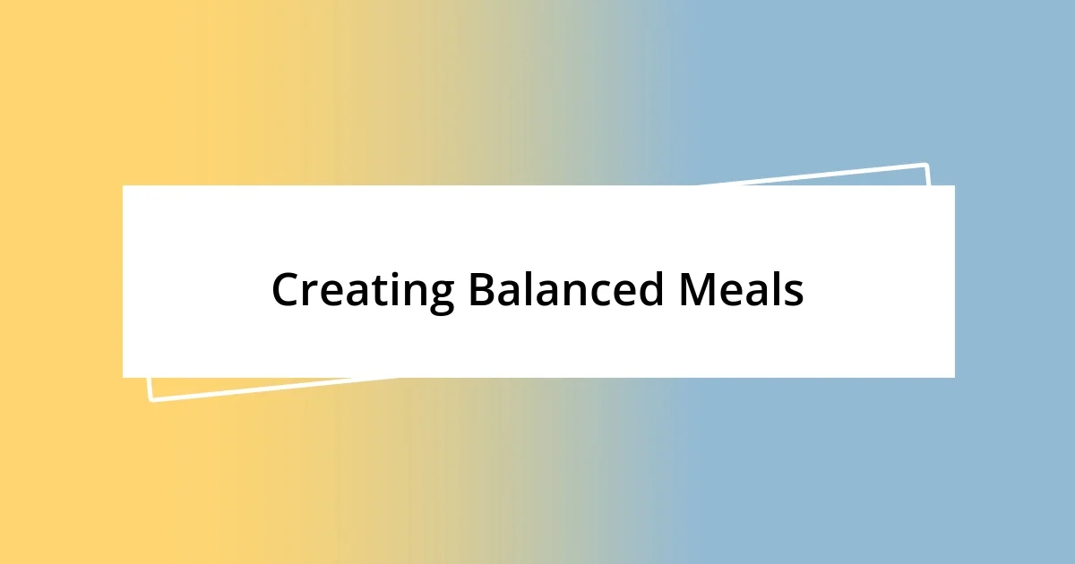 Creating Balanced Meals