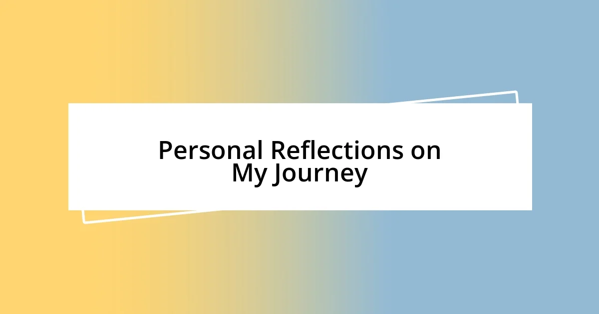 Personal Reflections on My Journey