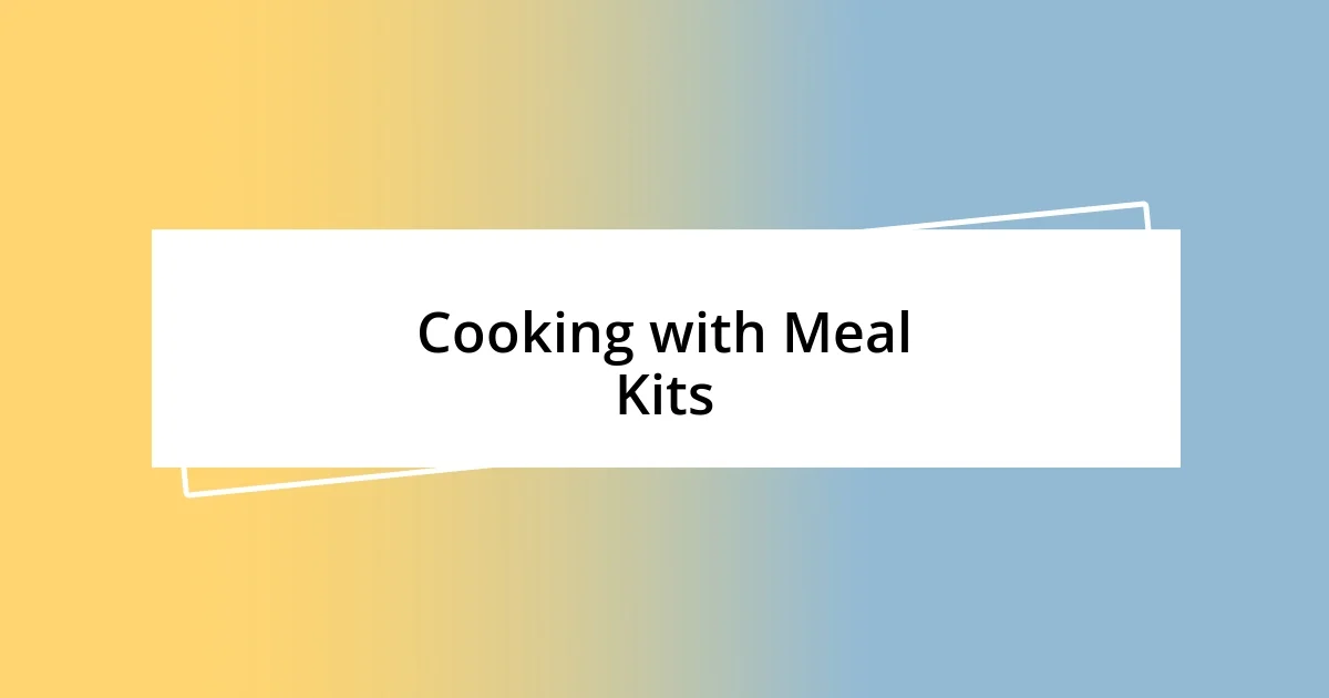 Cooking with Meal Kits