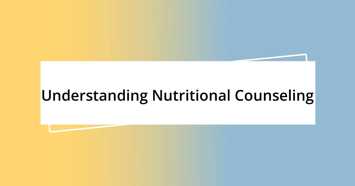 Understanding Nutritional Counseling