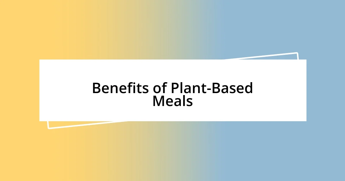 Benefits of Plant-Based Meals