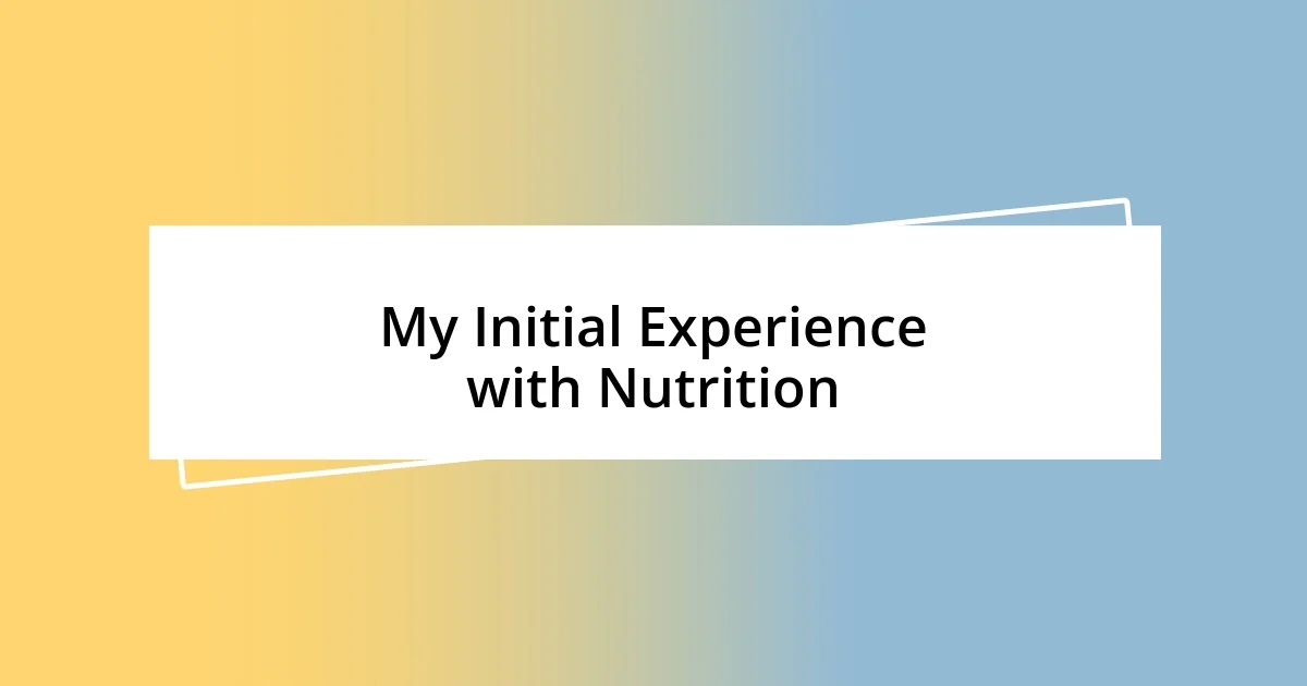 My Initial Experience with Nutrition