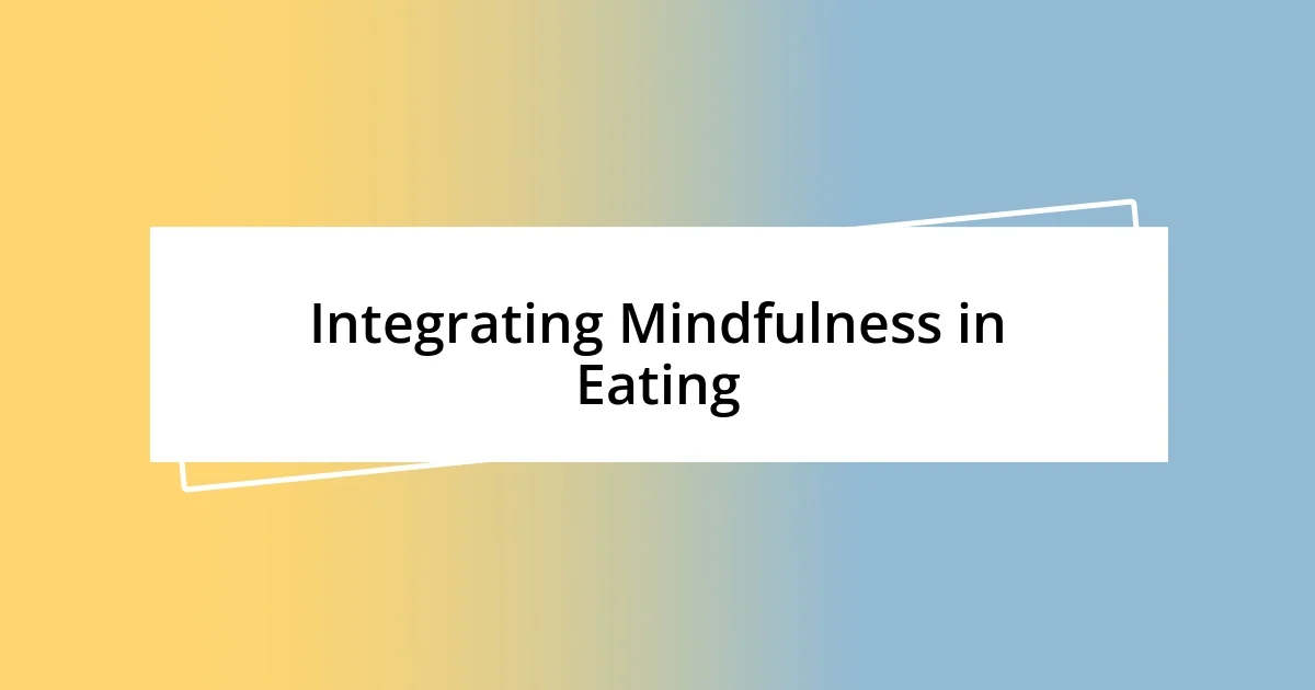 Integrating Mindfulness in Eating