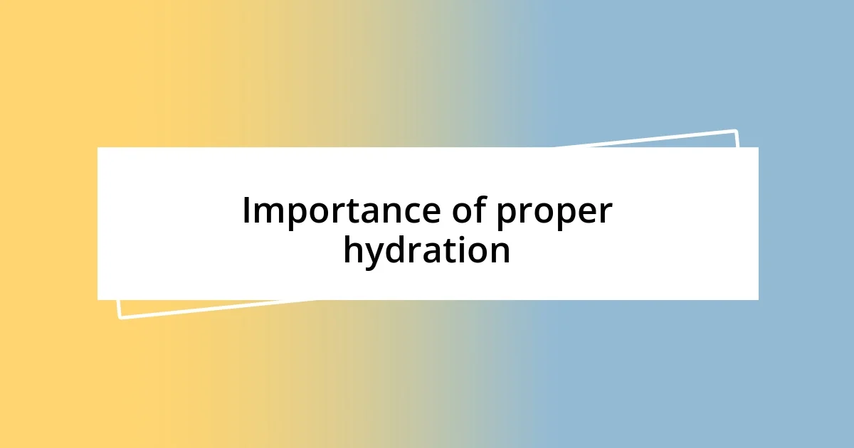 Importance of proper hydration