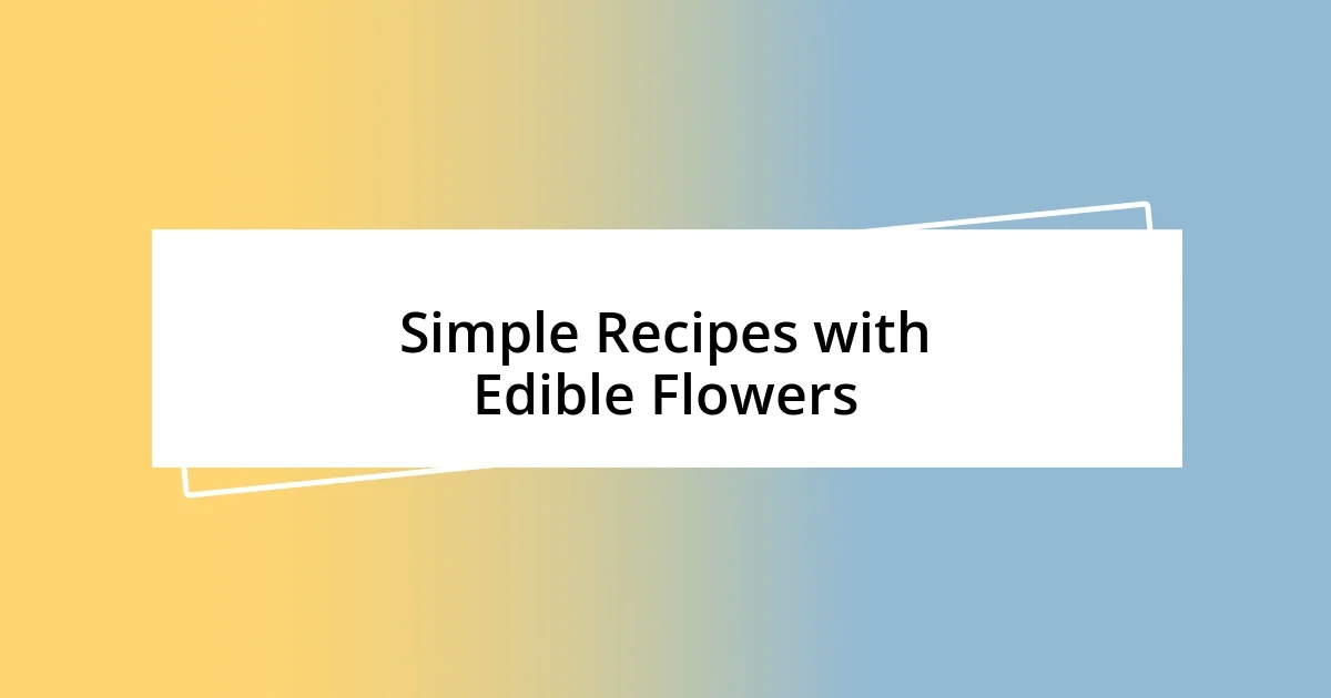 Simple Recipes with Edible Flowers