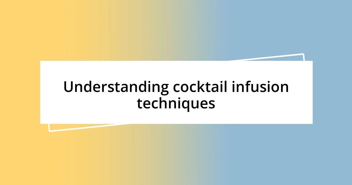 Understanding cocktail infusion techniques