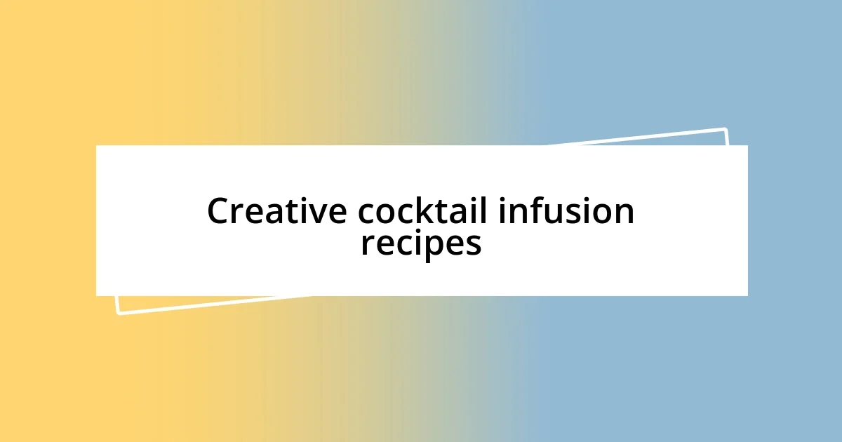 Creative cocktail infusion recipes