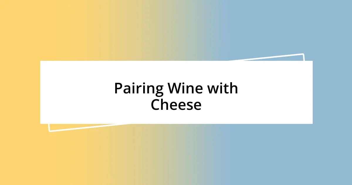 Pairing Wine with Cheese