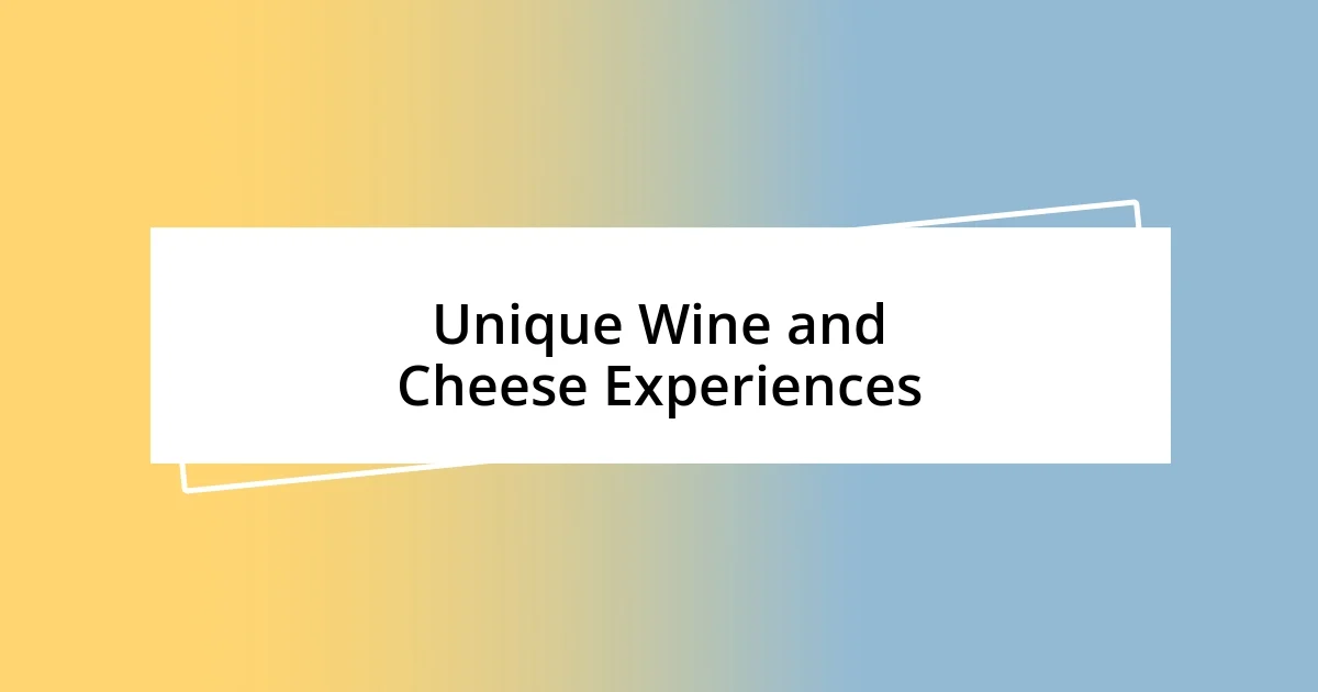 Unique Wine and Cheese Experiences