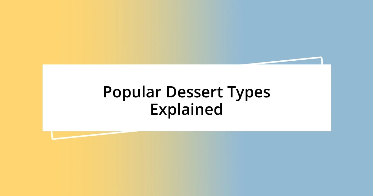 Popular Dessert Types Explained