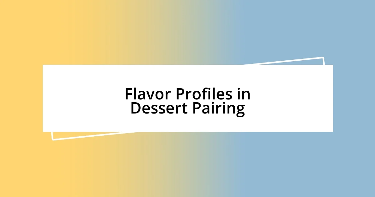 Flavor Profiles in Dessert Pairing