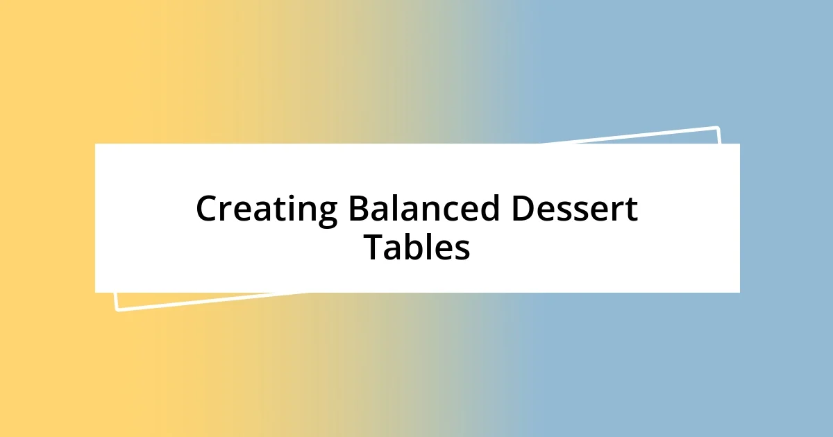 Creating Balanced Dessert Tables