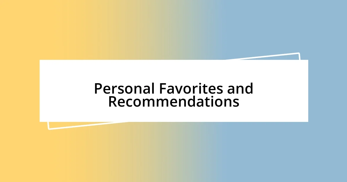 Personal Favorites and Recommendations