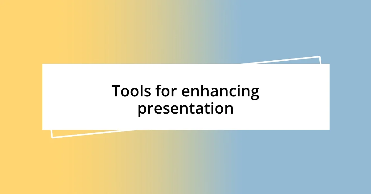 Tools for enhancing presentation