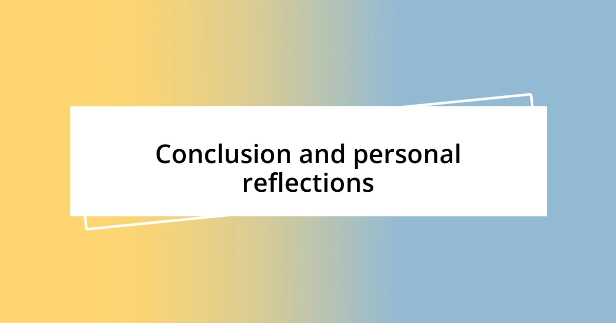 Conclusion and personal reflections