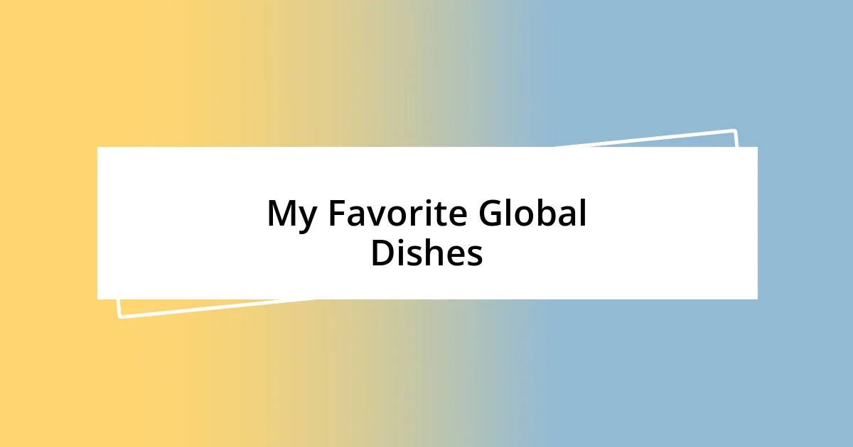 My Favorite Global Dishes