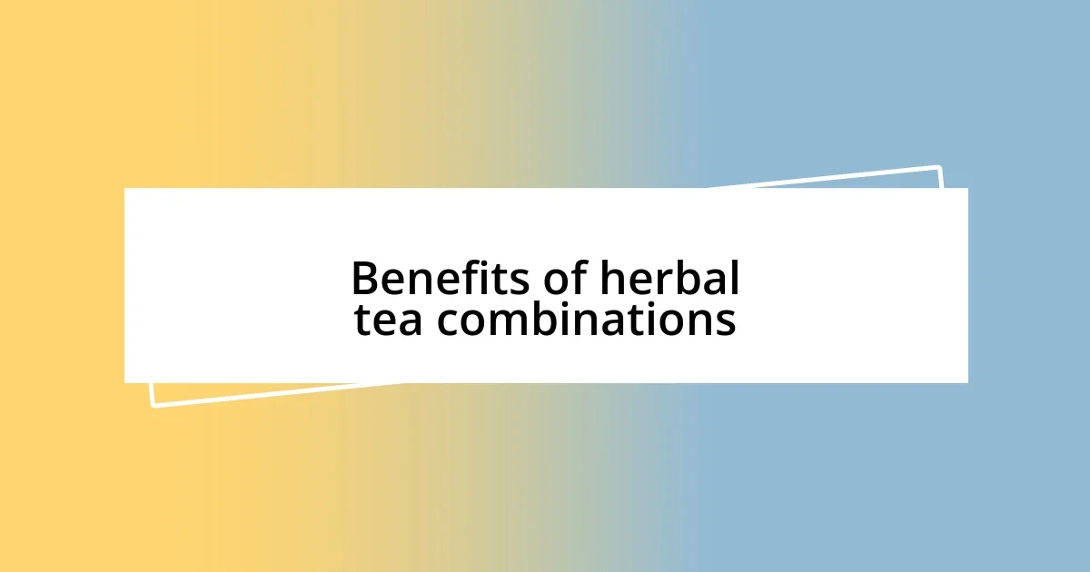 Benefits of herbal tea combinations