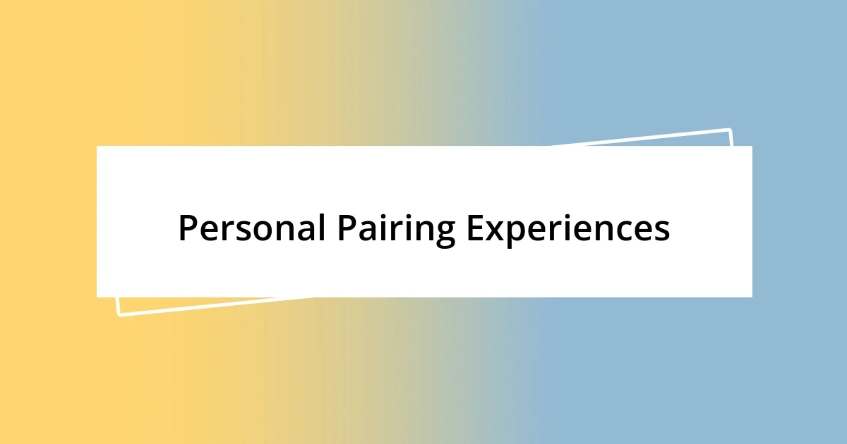 Personal Pairing Experiences