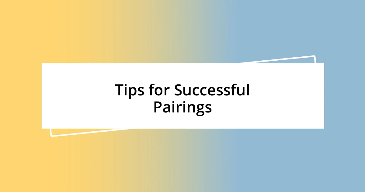 Tips for Successful Pairings