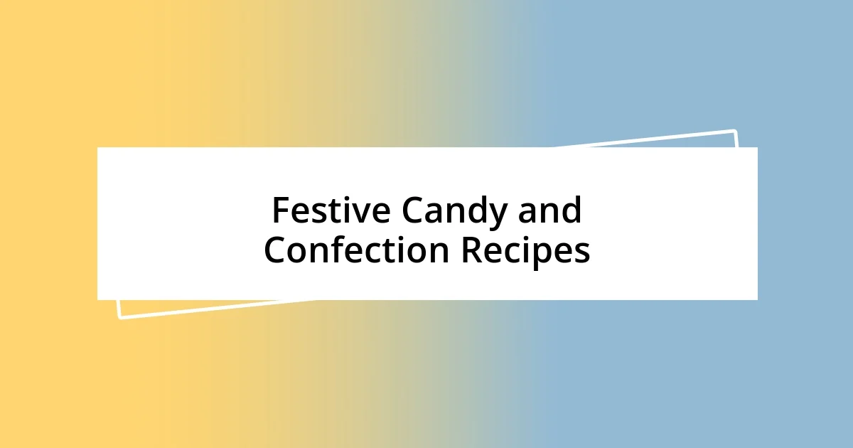 Festive Candy and Confection Recipes