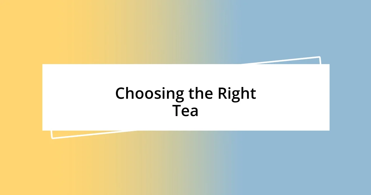 Choosing the Right Tea