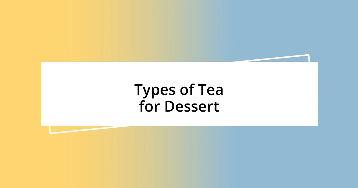 Types of Tea for Dessert