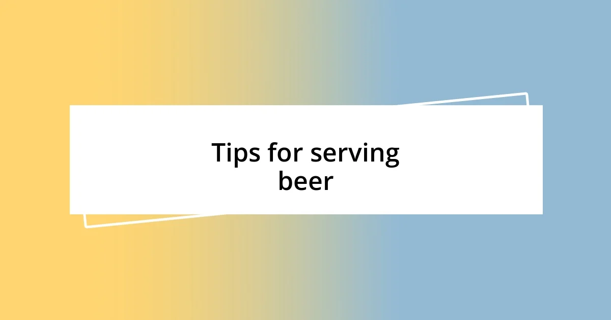 Tips for serving beer