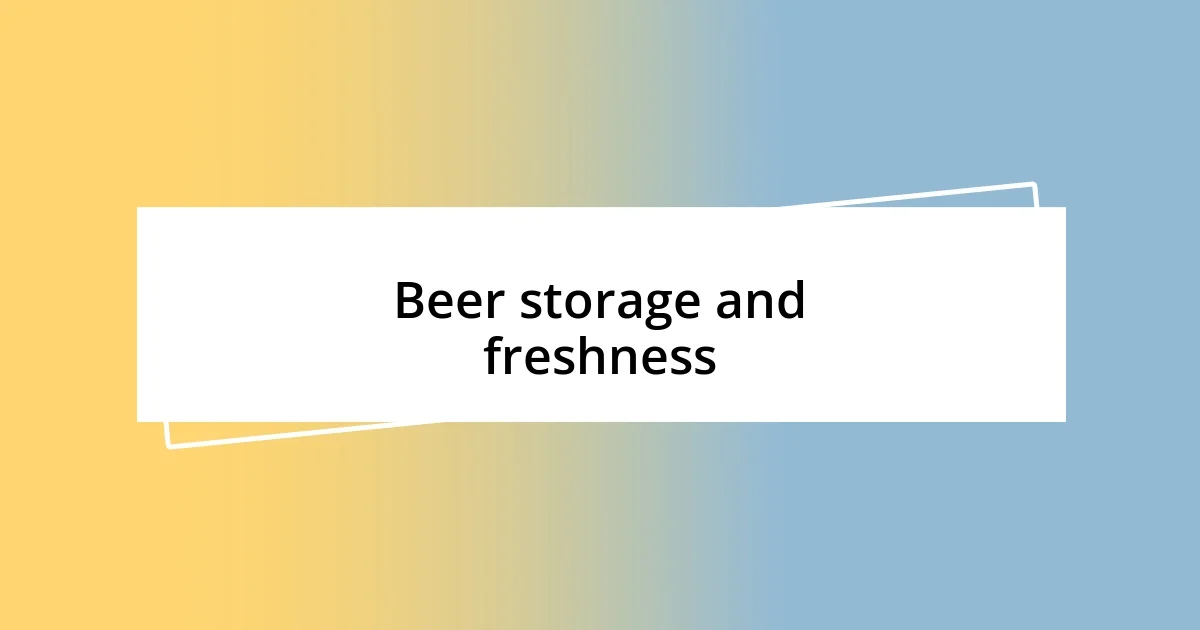 Beer storage and freshness