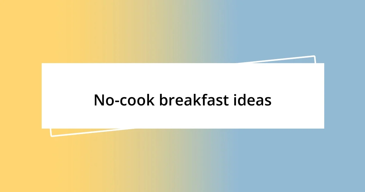 No-cook breakfast ideas