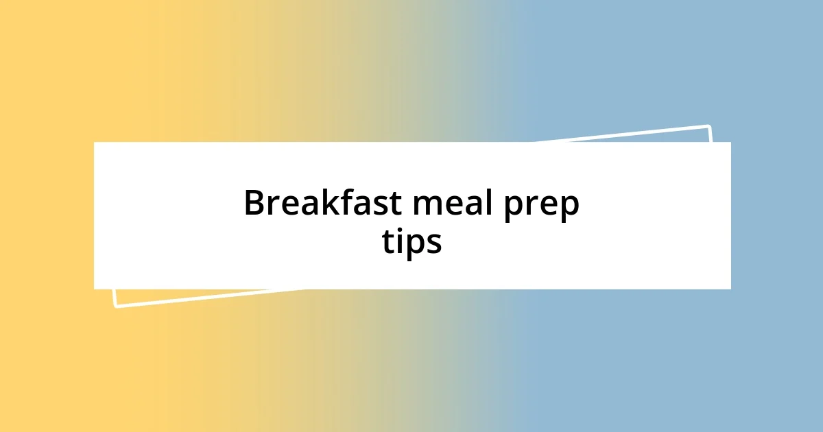 Breakfast meal prep tips