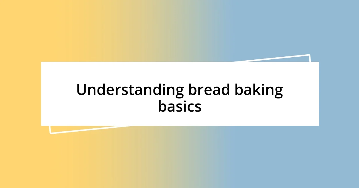 Understanding bread baking basics