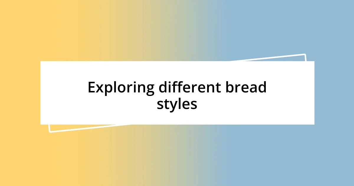 Exploring different bread styles