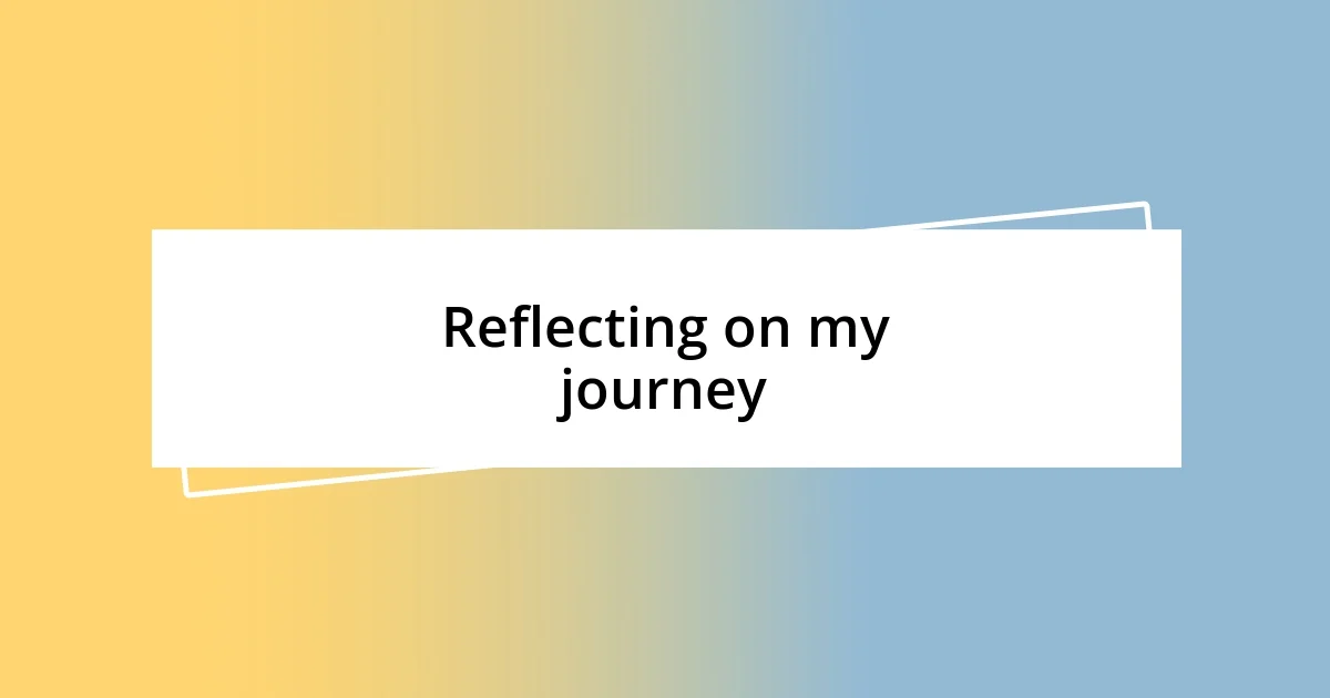 Reflecting on my journey